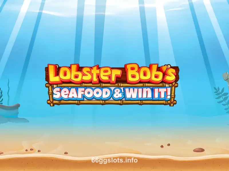 Lobster Bob's Seafood & Win It! 66gg